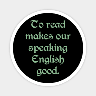 To Read Makes Our Speaking English Good (green text) Magnet